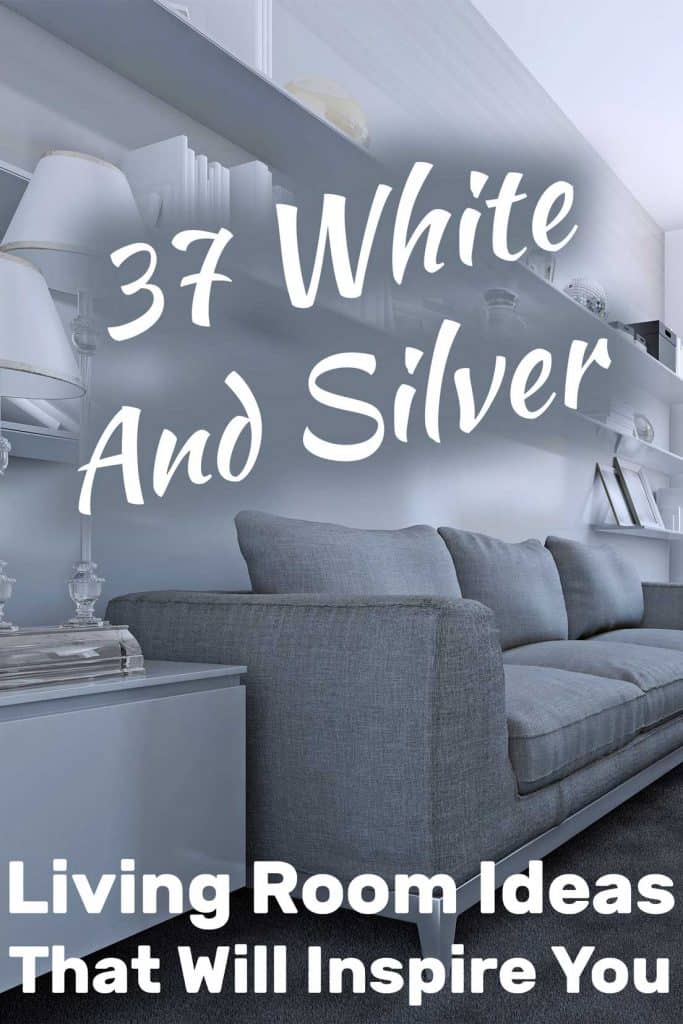 37 White and Silver Living Room Ideas That Will Inspire You