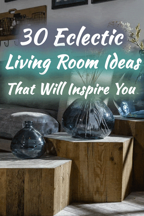 30 Eclectic Living Room Ideas That Will Inspire You