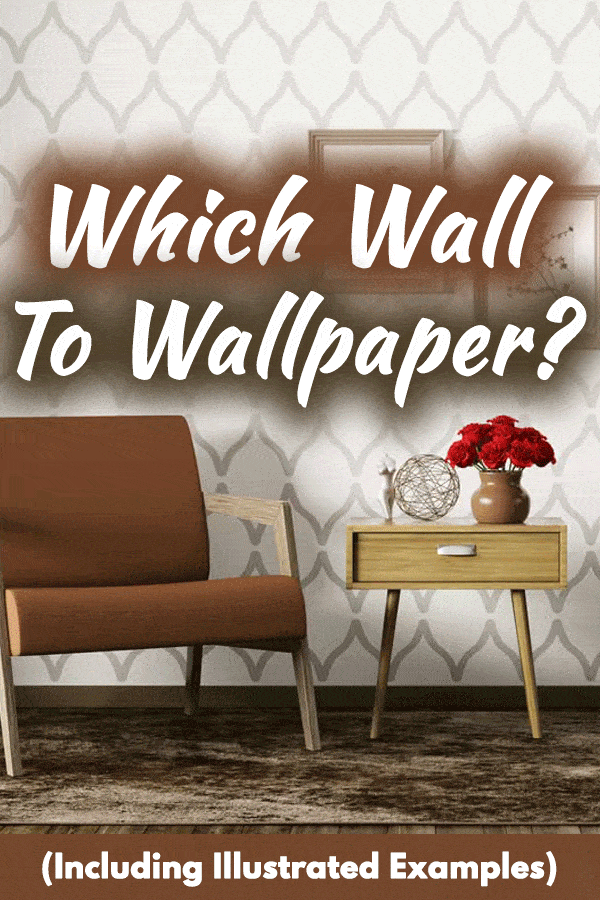 Which Wall to Wallpaper? (Including Illustrated Examples)