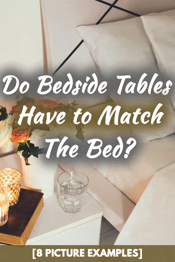 Do Bedside Tables Have To Match The Bed, Are Bedside Tables Necessary