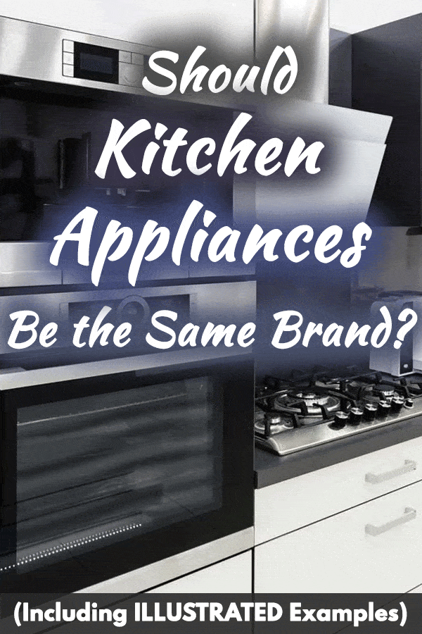 Moeten keukenapparatuur van hetzelfde merk zijn?  (Inclusief GELLUSTREERDE voorbeelden)
