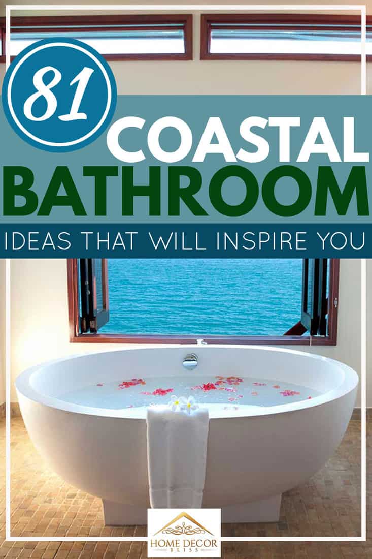 81 Coastal Bathroom Ideas That Will Inspire You