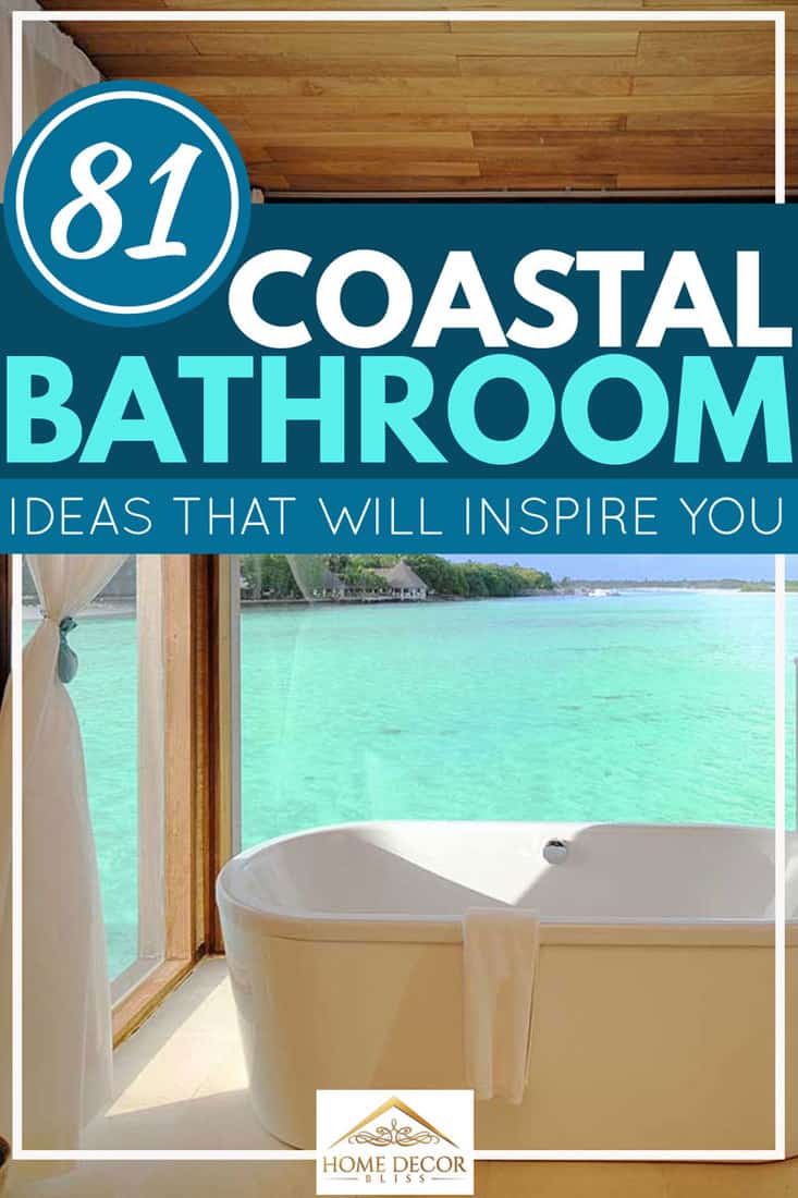81 Coastal Bathroom Ideas That Will Inspire You