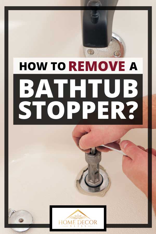 How To Remove A Bathtub Stopper Home, How Do I Remove Bathtub Drain