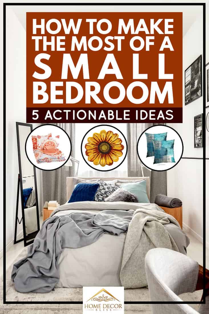 How to Make the Most of a Small Bedroom [5 Actionable Ideas]