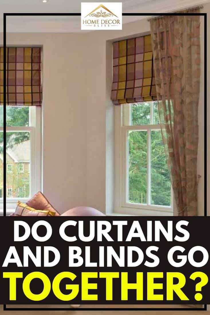 Do Curtains And Blinds Go Together   Home Decor Bliss
