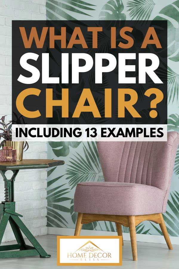 What Is A Slipper Chair Inc 13 Examples Home Decor Bliss