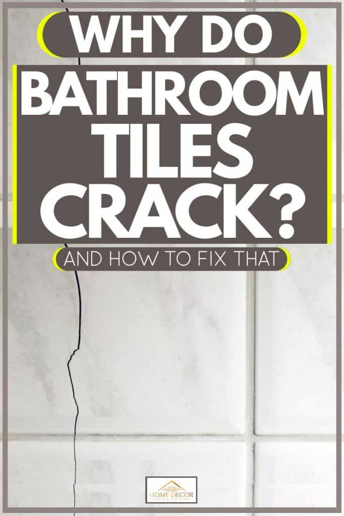 Why Do Bathroom Tiles Crack And How To Fix That Home Decor Bliss