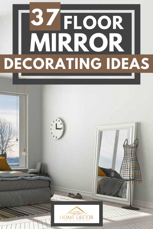 Modern bedroom with floor mirror that has reflection of the room windows, 37 Floor Mirror Decorating Ideas