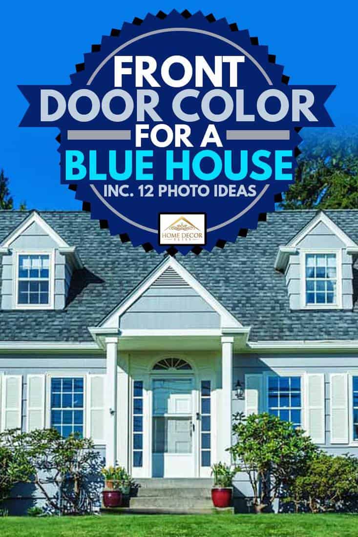 Blue colored colonial house with gorgeous front lawn, Front Door Color For A Blue House [Inc. 12 Photo Ideas]