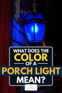 What Does the Color of a Porch Light Mean? - Home Decor Bliss