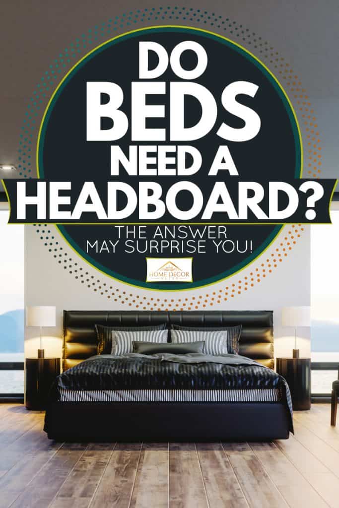 Do Beds Need A Headboard The Answer, Do Headboards Need To Be Attached