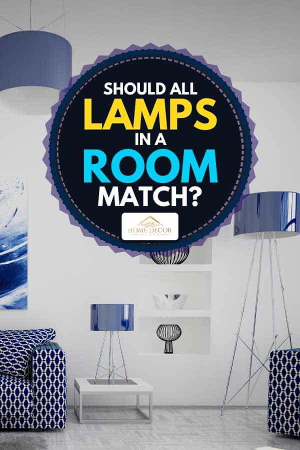 Should All Lamps In A Room Match, Do Table Lamps Have To Match