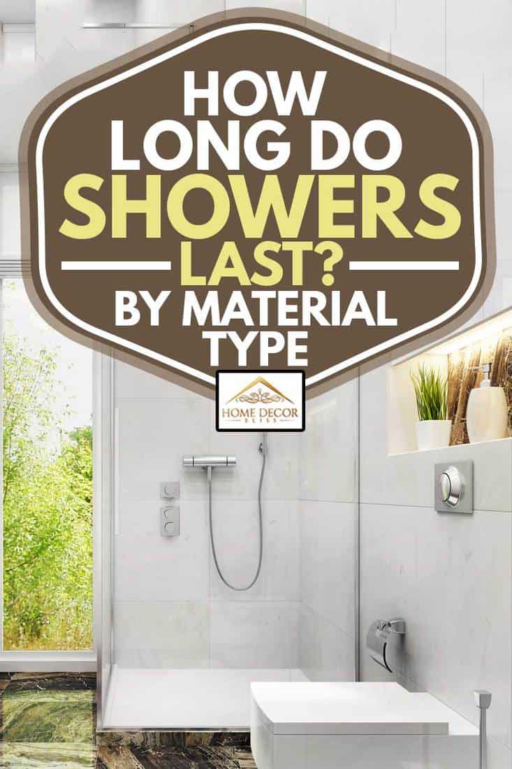 How Long Do Showers Last? [By Material Type] - Home Decor Bliss