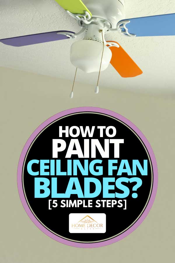 Ceiling fan with colorful blades, How To Paint Ceiling Fan Blades? [5 Simple Steps]