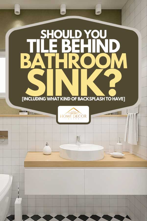 Should You Tile Behind Bathroom Sink Inc What Kind Of Backsplash To Have Home Decor Bliss - Why Put Rocks In The Bathroom Sink