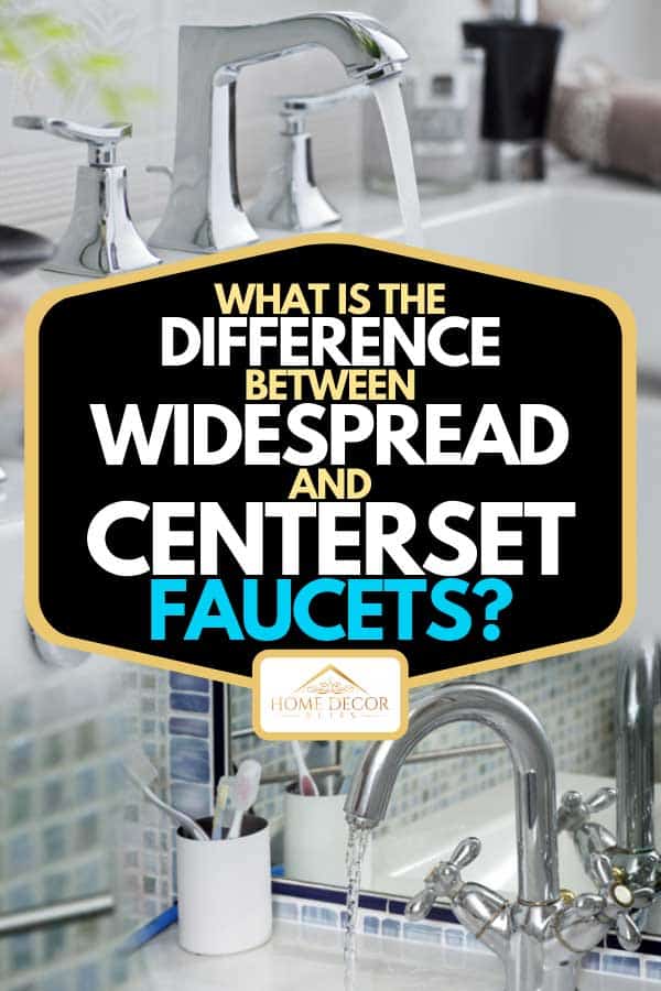 A collage of a widespread and centerset faucets of a bathroom, What Is The Difference Between Widespread And Centerset Faucets?