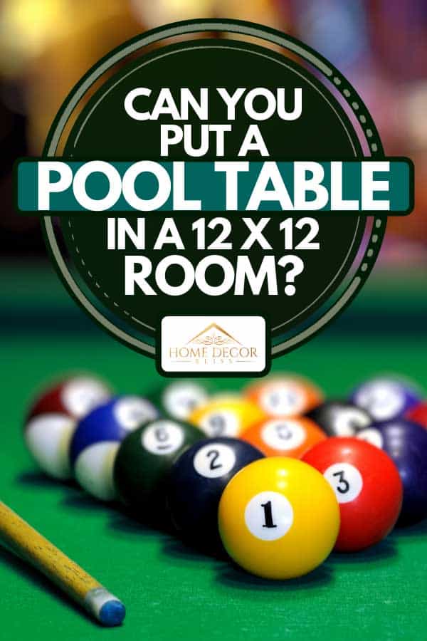 Jeu de boules de billard dans une table de billard verte, pouvez-vous mettre une table de billard dans une pièce de 12 x 12 ?
