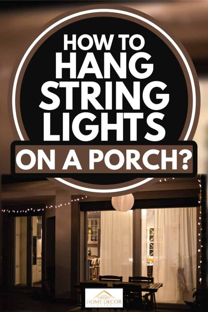 Home decor idea with string lights and globe lantern hanging in the front porch, How To Hang String Lights On A Porch?