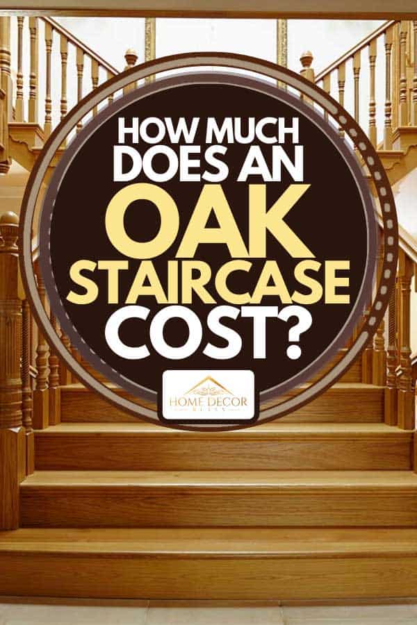 How Much Does An Oak Staircase Cost, Why Are Hardwood Stairs So Expensive