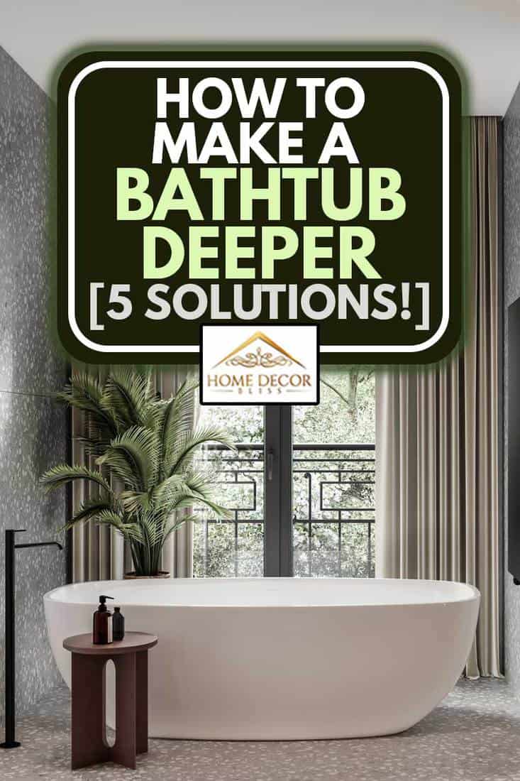 Luxurious and elegant bathroom with bathtub and interiors, How to Make a Bathtub Deeper [5 Solutions!]