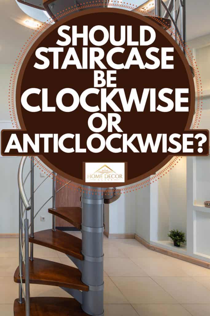 A steel and wooden step winding staircase, Should Staircase Be Clockwise Or Anticlockwise?