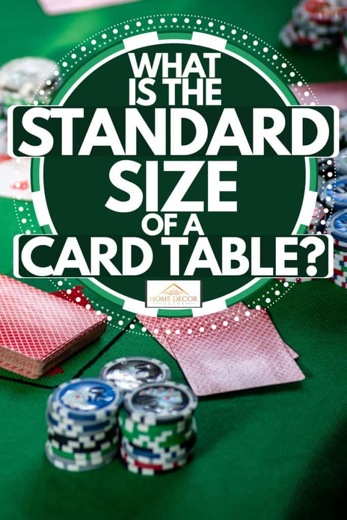 Gokkaarten en chips verspreid over een kaarttafel, wat is de standaardgrootte van een kaarttafel?