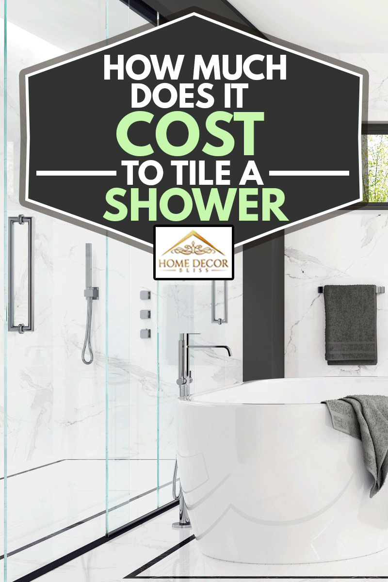 How Much Does It Cost To Tile A Shower, What Is The Average Cost Of Tiling A Shower