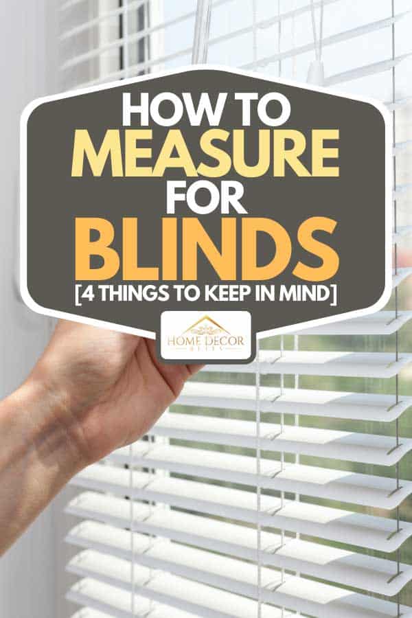 An adjustments of room lighting range through the blinds, How To Measure For Blinds [4 Things to keep in mind]