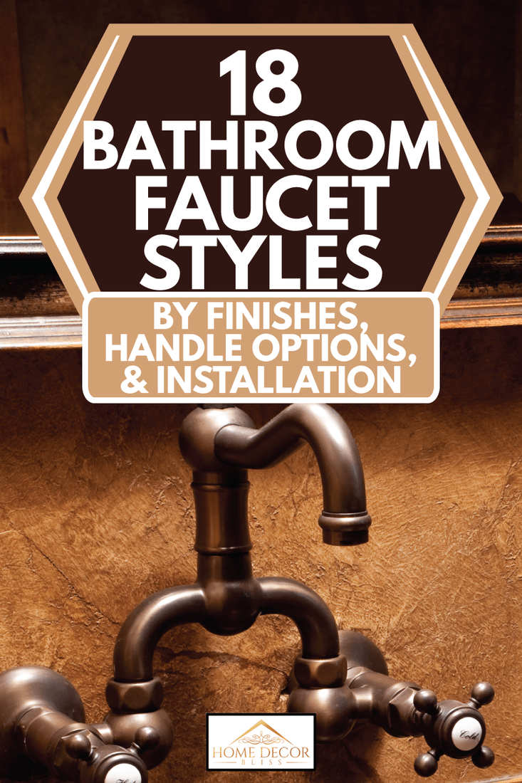Bathroom sink bowl style with antique look, 18 Bathroom Faucet Styles (By Finishes, Handle Options, & Installation)