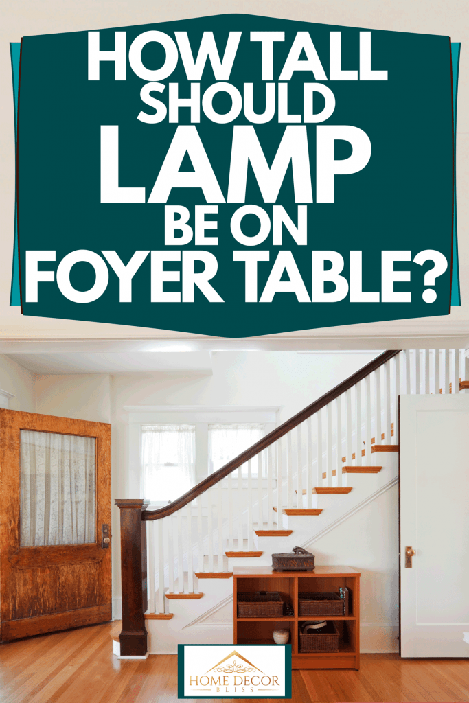 How Tall Should Lamp Be On Foyer Table, Foyer Table Lamps