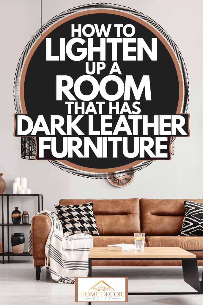 Room That Has Dark Leather Furniture, How To Brighten Up A Brown Leather Sofa