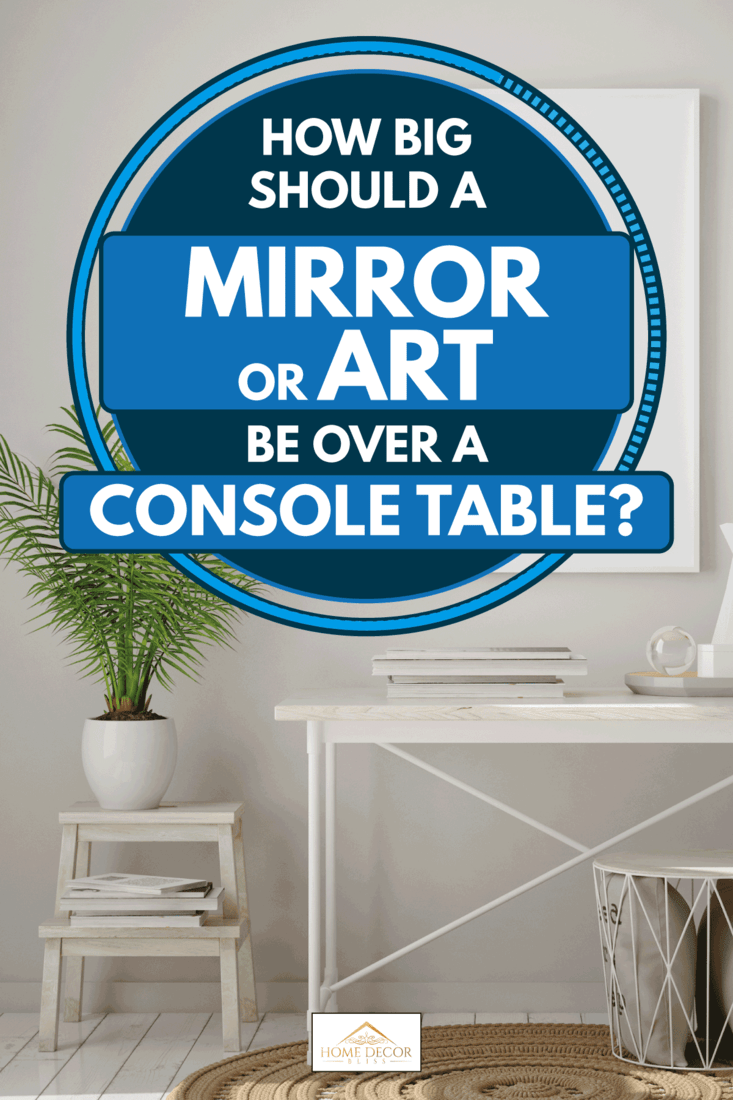 A Mirror Or Art Be Over Console Table, How Big Should A Round Mirror Be Over Console Table
