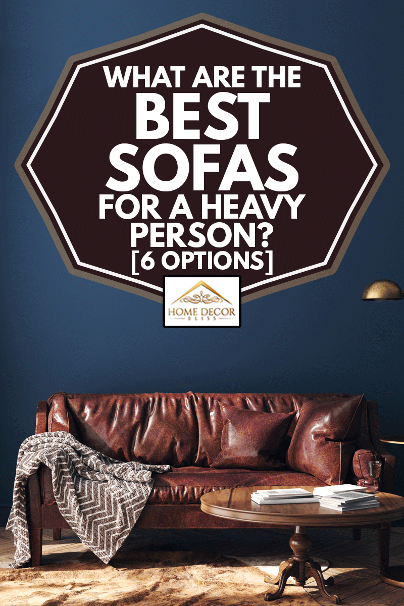 Best Sofas For A Heavy Person, What Does Limit Your Sofas Mean