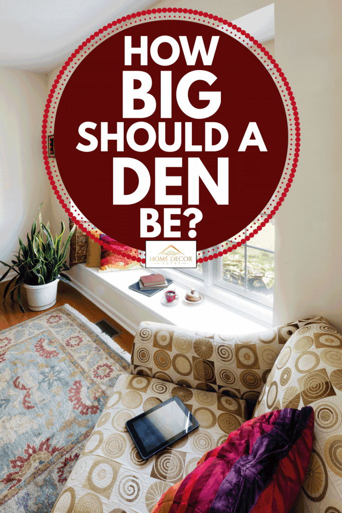 Cozy home den near a window in a bright sunny day, How Big Should A Den Be?