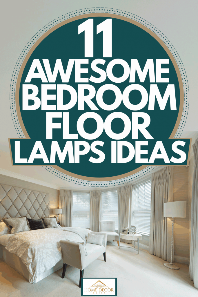 11 Awesome Bedroom Floor Lamps Ideas, Where To Place Floor Lamp In Bedroom
