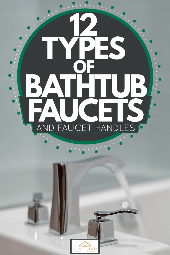 Stainless steel bathtub faucet of a white bathtub, 12 Types Of Bathtub Faucets [And Faucet Handles]