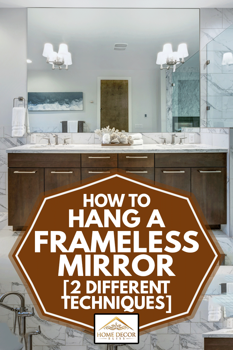 How To Hang A Frameless Mirror 2 Different Techniques