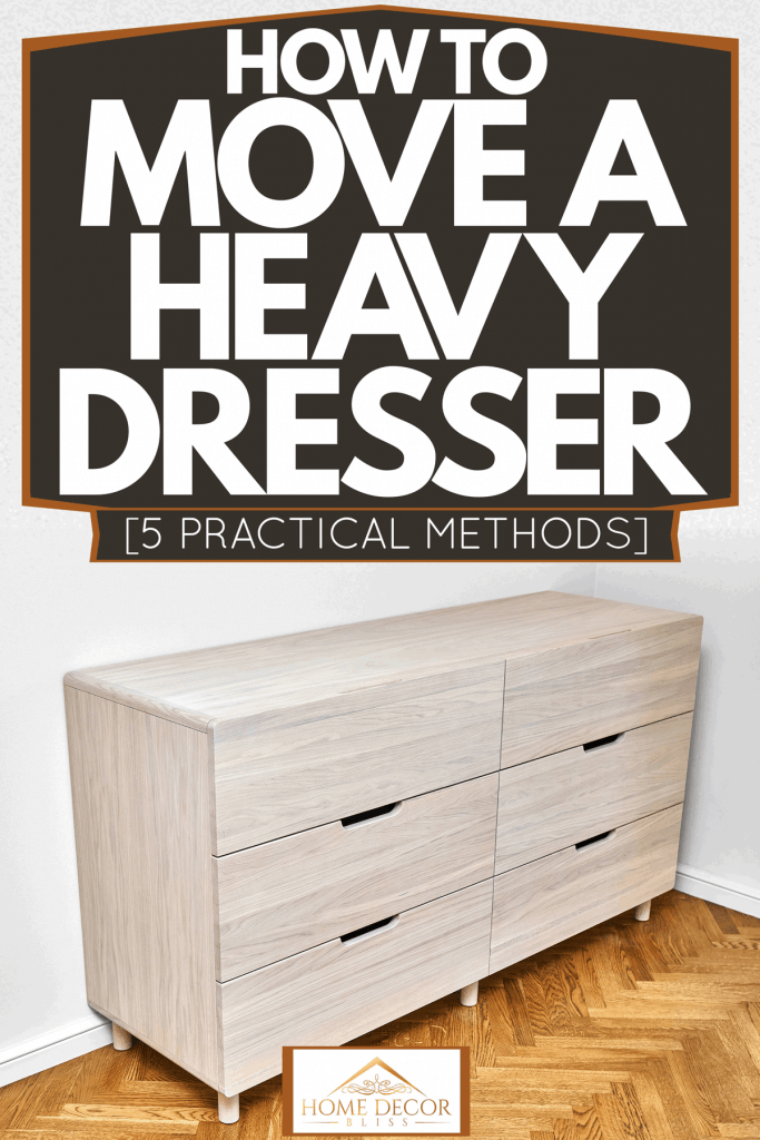 How To Move A Heavy Dresser 5, How To Move A Dresser Upstairs