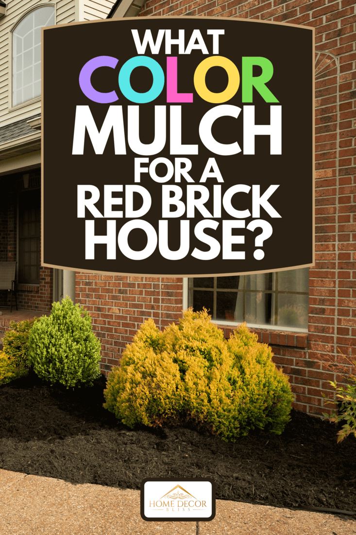 Mulch around bushes in front yard of a house with brick walls, What Color Mulch For A Red Brick House?