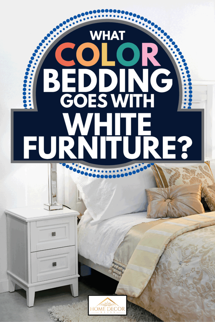 White nightstand furniture, white bed frame and headboard, gold colored beddings in a bedroom, What Color Bedding Goes With White Furniture?