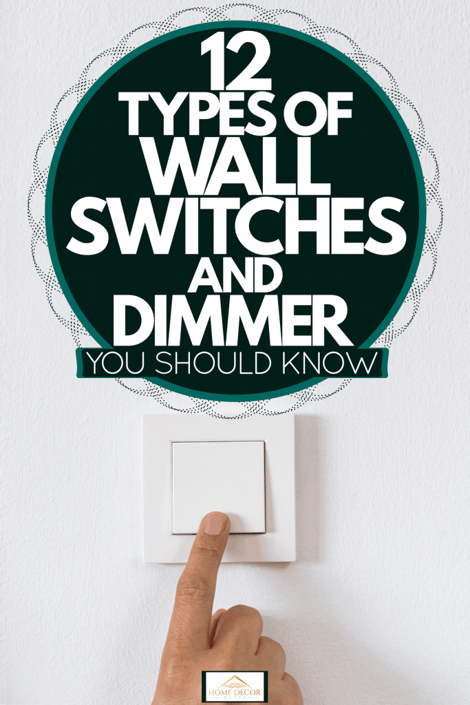 A man pressing the switch on a wall, 12 Types Of Wall Switches And Dimmers You Should Know