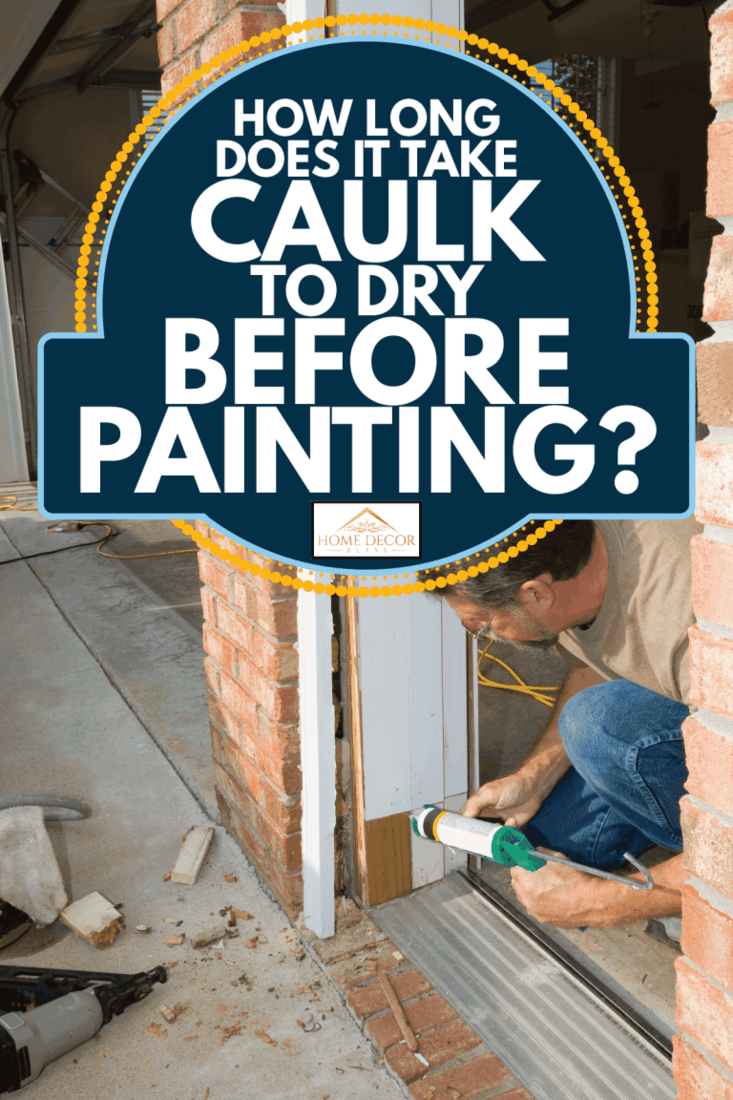 How Long Does It Take Caulk To Dry Before Painting? Home Decor Bliss