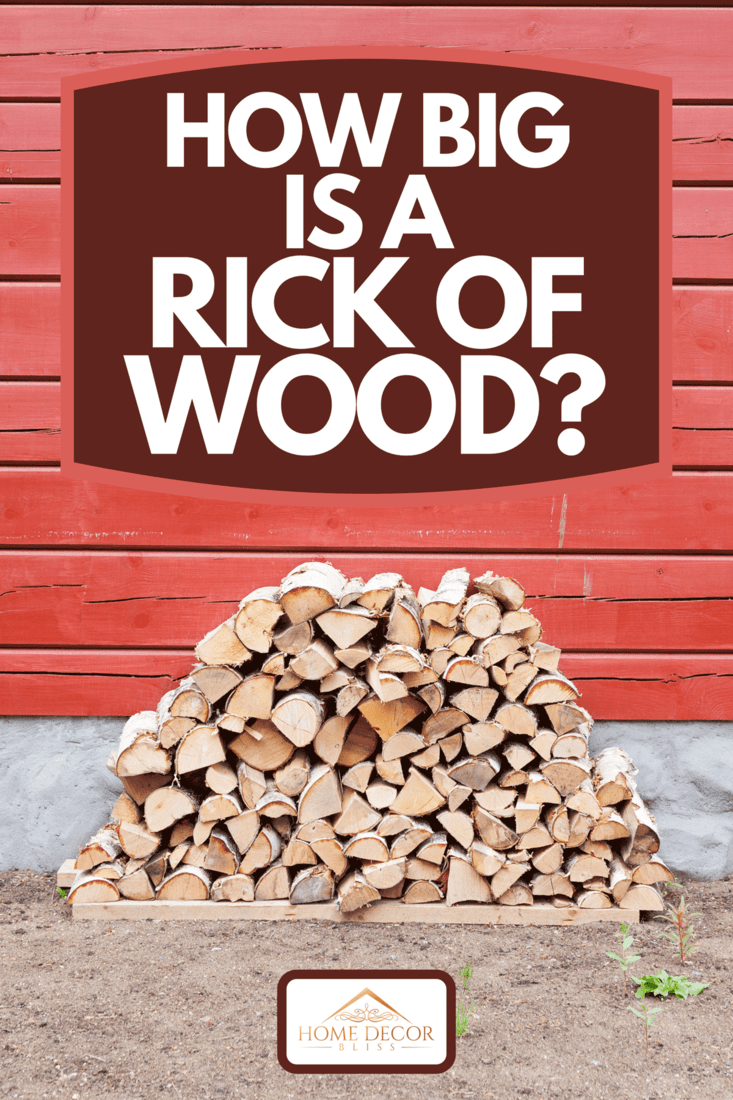 A pile of firewood stored outside house, How Big Is A Rick Of Wood?
