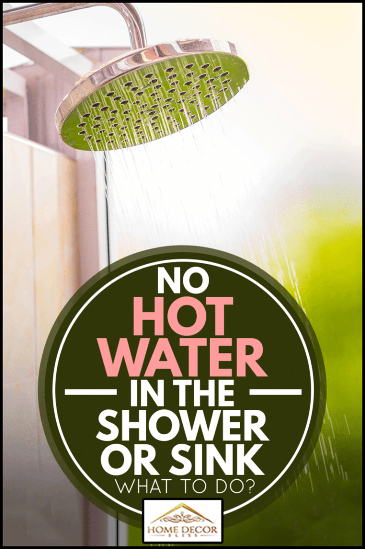 No Hot Water In The Shower Or Sink - What To Do? - Home Decor Bliss No Hot Water In Shower But Hot Water In Sink