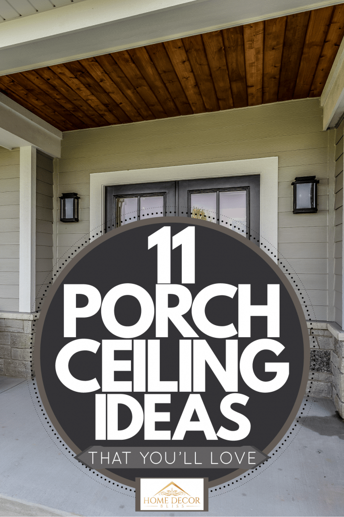 Front porch of a contemporary inspired house with gray painted wooden siding and stained tongue and groove ceiling, 11 Porch Ceiling Ideas That You'll Love