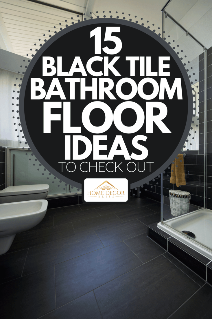 Modern house bathroom with glass shower and high ceiling, 15 Black Tile Bathroom Floor Ideas To Check Out