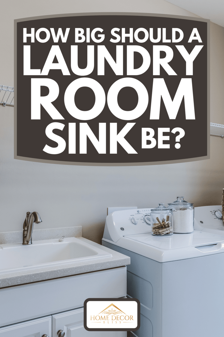 A bright and clean laundry room, How Big Should A Laundry Room Sink Be?