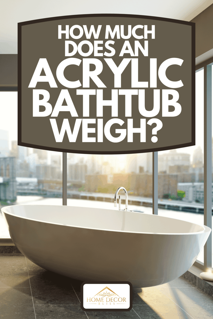 A modern bathroom with city skyline view large glass windows, How Much Does An Acrylic Bathtub Weigh?