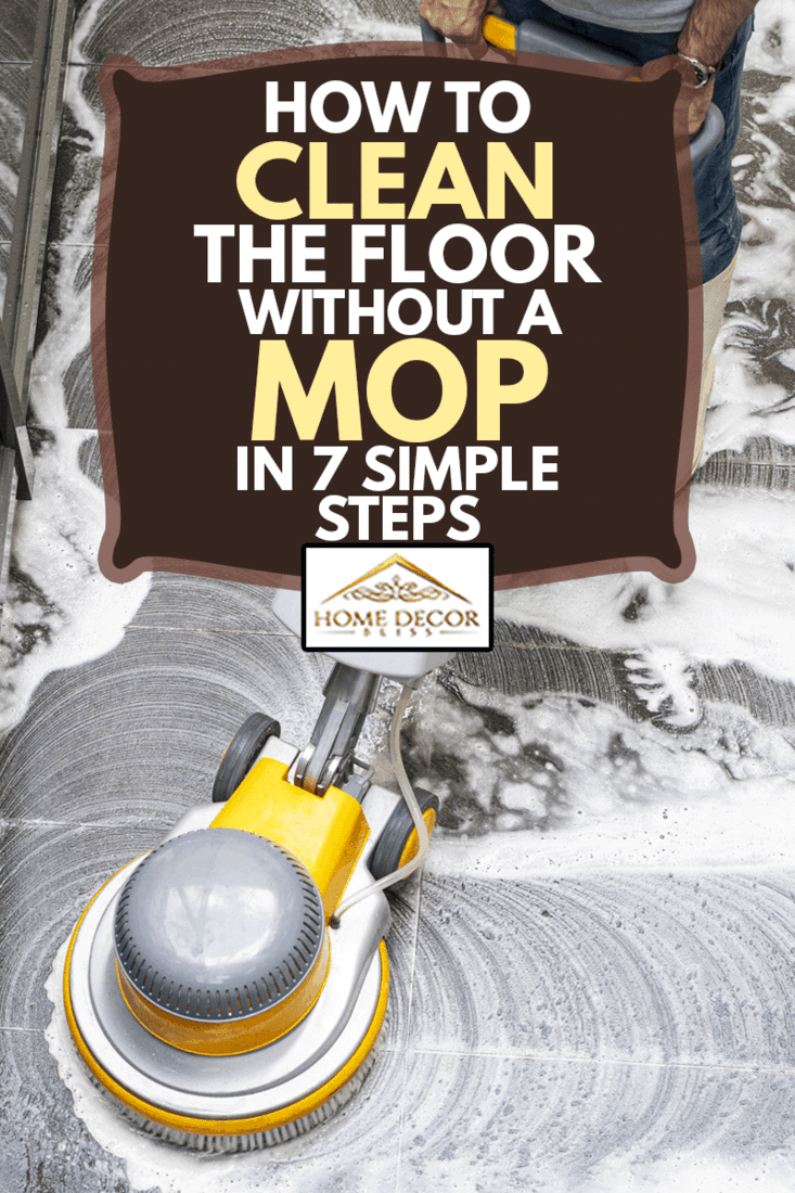 A helper washing the floor using a machine, How To Clean The Floor Without A Mop In 7 Simple Steps